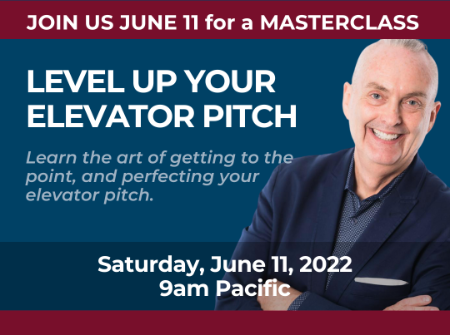 Level Up Your Elevator Pitch - learn the art of getting to the point, and perfecting your elevator pitch.